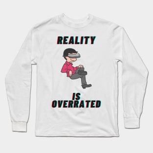 reality is ovverated vr Long Sleeve T-Shirt